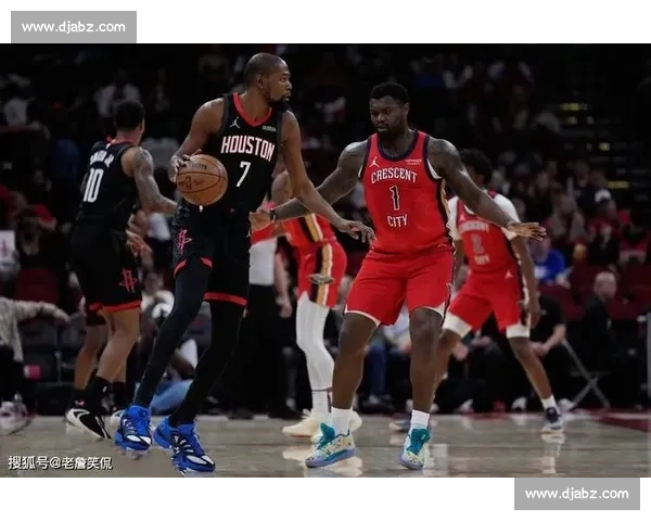 鹈鹕队与火箭队激战正酣 新赛季表现分析与未来展望